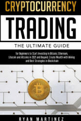 Cryptocurrency Trading: The Ultimate Guide for Beginners to Start Investing in Bitcoin Ethereum Litecoin and Altcoins in 2021 and Beyond. Cr (ISBN: 9781914271175)