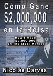 Como Gane $2, 000, 000 En La Bolsa / How I Made $2, 000, 000 in the Stock Market - Nicolas Darvas (ISBN: 9789659124176)
