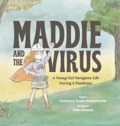 Maddie and the Virus: A Young Girl Navigates Life During A Pandemic (ISBN: 9781667156606)