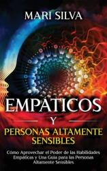 Empticos y personas altamente sensibles: Cmo aprovechar el poder de las habilidades empticas y una gua para las personas altamente sensibles (ISBN: 9781638180623)