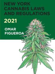 New York Cannabis Laws and Regulations 2021 (ISBN: 9780998421599)