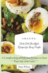Amazing Dash Diet Breakfast Recipes for Busy People: A Complete List of Delicious Recipes to Start Your Day with Taste (ISBN: 9781802690453)