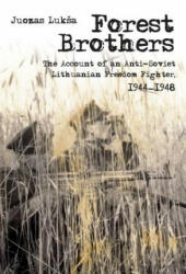 Forest Brothers: The Account of an Anti-Soviet Lithuanian Freedom Fighter 1944-1948 (ISBN: 9789639776586)