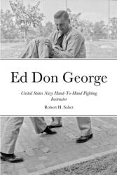 Ed Don George: United States Navy Hand-To-Hand Fighting Instructor (ISBN: 9781667179308)
