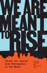 We Are Meant to Rise: Voices for Justice from Minneapolis to the World (ISBN: 9781517912215)