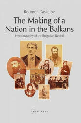 Making of a Nation in the Balkans - Daskalov (ISBN: 9789639241831)