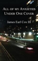 All of my Anxieties Under One Cover (ISBN: 9781736505137)
