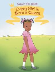 Every Girl Is Born a Queen (ISBN: 9781664168305)