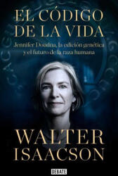 El Código de la Vida / The Code Breaker: Jennifer Doudna, Gene Editing, and the Future of the Human - Isaacson, Walter (ISBN: 9788418056642)