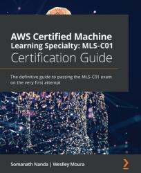 AWS Certified Machine Learning Specialty: MLS-C01 Certification Guide - Somanath Nanda, Weslley Moura (ISBN: 9781800569003)