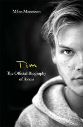 Tim-- The Official Biography of Avicii (ISBN: 9780751579017)