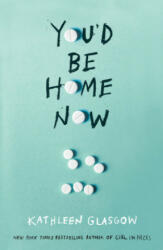 You'd Be Home Now - Kathleen Glasgow (ISBN: 9781786079695)