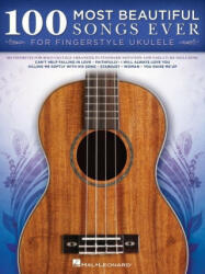 100 Most Beautiful Songs Ever for Fingerstyle Ukulele - Arrangements in Standard Notation and Tablature (ISBN: 9781495099304)
