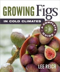 Growing Figs in Cold Climates (ISBN: 9780865719576)