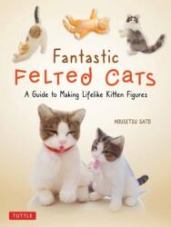 Fantastic Felted Cats (ISBN: 9780804853774)