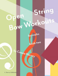 Open String Bow Workouts for Violin, Book Two - Cassia Harvey (ISBN: 9781635232486)