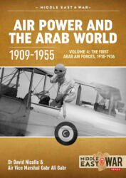 Air Power and the Arab World 1909-1955: Volume 4 - The First Arab Air Forces 1936-1941 (ISBN: 9781914059278)