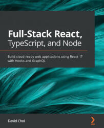 Full-Stack React, TypeScript, and Node - David Choi (ISBN: 9781839219931)