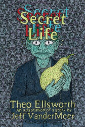 Secret Life - Theo Ellsworth (ISBN: 9781770464032)