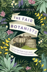 The Fair Botanists - Could one rare plant hold the key to a thousand riches? (ISBN: 9781529336221)