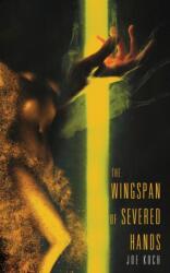 Wingspan of Severed Hands (ISBN: 9781951658069)