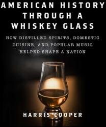 American History Through a Whiskey Glass - Harris Cooper (ISBN: 9781510764019)