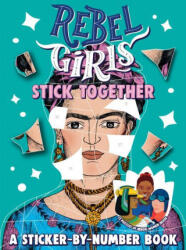 Rebel Girls Stick Together: A Sticker-by-Number Book - Rebel Girls (ISBN: 9780593407233)