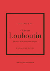 Little Book of Christian Louboutin - DARLA JANE GILROY (ISBN: 9781787397392)