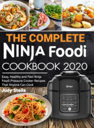 The Complete Ninja Foodi Cookbook 2020: Easy Healthy and Fast Ninja Foodi Pressure Cooker Recipes That Anyone Can Cook (ISBN: 9781637331309)