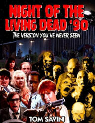 Night of the Living Dead '90: The Version You've Never Seen - Tom Savini, Tom Savini (ISBN: 9781951036157)