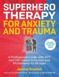 Superhero Therapy for Anxiety and Trauma - Dennis Tirch, Dean Rankine (ISBN: 9781787755543)
