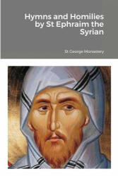 Hymns and Homilies by St Ephraim the Syrian (ISBN: 9781716906794)