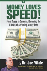 Money Loves Speed: From Stress to Success: Revealing the 8 Laws of Attracting Money Fast - Joe Vitale (ISBN: 9781660781133)