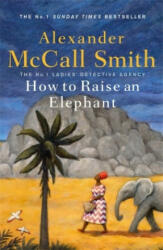 How to Raise an Elephant - Alexander McCall Smith (ISBN: 9780349144108)