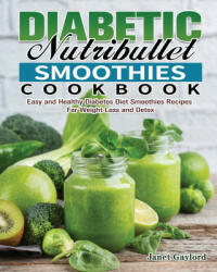 Diabetic Nutribullet Smoothies Cookbook - Gaylord Janet Gaylord (ISBN: 9781649847645)