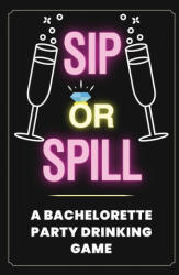 Sip or Spill - Bachelorette Party Game - Your Quirky Aunt (ISBN: 9781649430342)