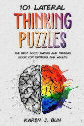 101 Lateral Thinking Puzzles: The Best Logic Games And Riddles Book For Seniors And Adults (ISBN: 9781702916424)