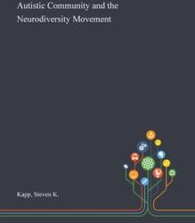 Autistic Community and the Neurodiversity Movement (ISBN: 9781013274107)