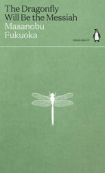 Dragonfly Will Be the Messiah - MASANOBU FUKUOKA (ISBN: 9780241514443)