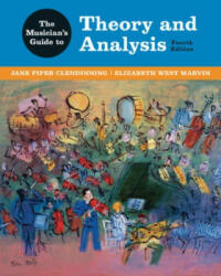 The Musician′s Guide to Theory and Analysis - Jane Piper Clendinning, Elizabeth West Marvin (ISBN: 9780393442403)