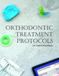 Orthodontic Treatment Protocols - Velin Koychev, Stanislav Petkanov (ISBN: 9786199164006)
