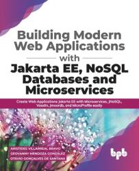 Building Modern Web Applications With Jakarta EE, NoSQL Databases and Microservices - Otávio Gonçalves de Santana, Aristides Villarreal Bravo (ISBN: 9789389423341)