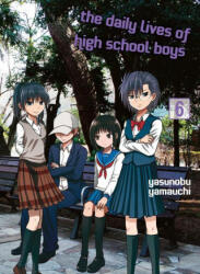 The Daily Lives of High School Boys 6 - Yasunobu Yamauchi (ISBN: 9781647290016)