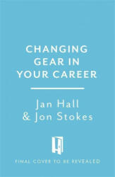 Changing Gear - Creating the Life You Want After a Full On Career (ISBN: 9781472277008)