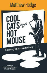 Cool Cats and a Hot Mouse: A History of Jazz and Disney - Don Dinicola, Bob McLain (ISBN: 9781683902683)