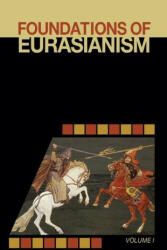 Foundations of Eurasianism: Volume I (ISBN: 9781952671036)