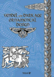 Vendel and Dark Age Ornamental Design - Gorewicz, Igor (ISBN: 9781950423484)