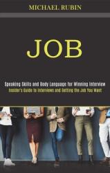 Job: Insider's Guide to Interviews and Getting the Job You Want (ISBN: 9781989990674)