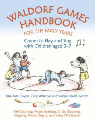 Waldorf Games Handbook for the Early Years - Games to Play & Sing with Children aged 3 to 7 - Kim John Payne, Cory Waletzko (ISBN: 9781912480265)