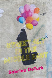 Street Art in the Middle East - DE TURK SABRINA (ISBN: 9780755638505)